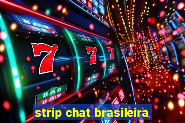 strip chat brasileira